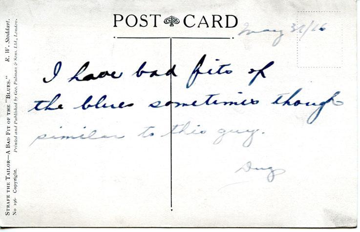 May 31, 1916, back 1
May 31/16

I have bad fits of the blues sometimes though similar to this guy.

Dug