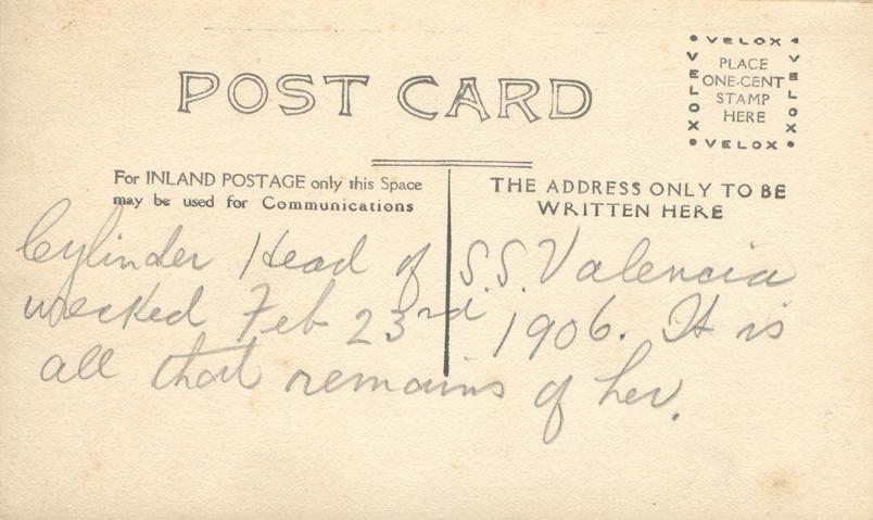 nd 21, back. 
Cylinder Head of S.S. Valencia wrecked Feb 23rd 1906. It is all that remains of her.