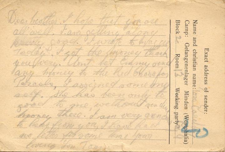 Dear mother. I hope that you are all well. I am getting along pretty good. I wrote to maggie today I got the money [?] you very. dont let Emmy send any money to the Red Cross for Parcels, I assigned some my self. She has been only to good to me, without sending money there. I am very anxious to hear from you, I have had no letters for some time your loving Son Tom